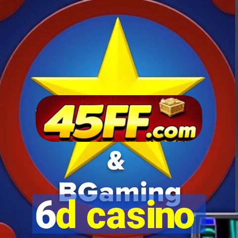 6d casino